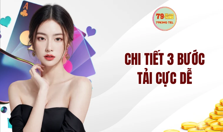 Chi tiết 3 bước tải cực dễ