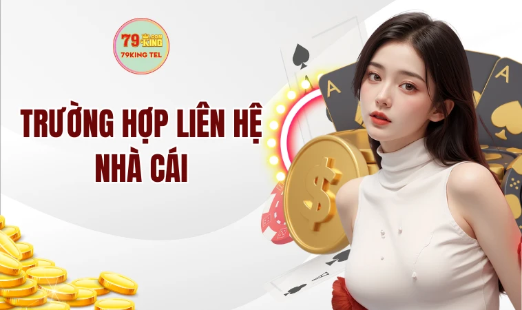 Trường hợp liên hệ nhà cái