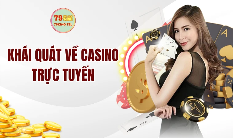 Khái quát về casino trực tuyến