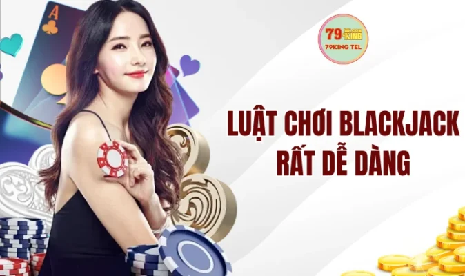 Casino Trực Tuyến Là Gì? Các Game Casino Online Hay Nhất 14 Luật chơi Blackjack rất dễ dàng