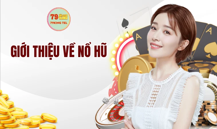 Nổ Hũ Là Gì? Các Mẹo Quay Hũ Chuẩn Nhất 2024 Cho Tân Binh 1 Giới thiệu về nổ hũ