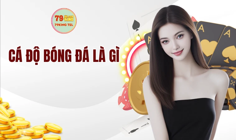 Cá độ bóng đá là gì?