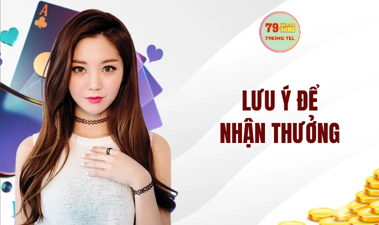 Lưu ý để nhận thưởng